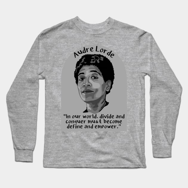 Audre Lorde Portrait and Quote Long Sleeve T-Shirt by Slightly Unhinged